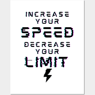 Increase Your Speed Decrease Your Limit Posters and Art